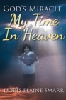 Image for God&#39;s Miracle : My Time In Heaven