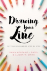 Image for Drawing Your Line: Setting Boundaries Step by Step