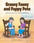 Image for Granny Fanny and Pappy Pete : Explain the Ten Commandments