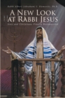 Image for New Look At Rabbi Jesus : Jews And Christians Finally Reconnected