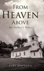 Image for From Heaven Above : My Father&#39;s Story