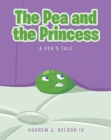 Image for The Pea and the Princess : A Pea&#39;s Tale