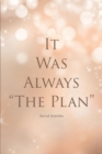 Image for It Was Always &quot;The Plan&quot;