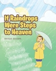 Image for If Raindrops Were Steps to Heaven