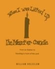 Image for When I was Lifted Up : The Master Candle: From an Orphan to Standing in Front of the Lord