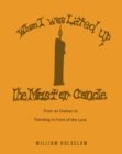 Image for When I Was Lifted Up: The Master Candle