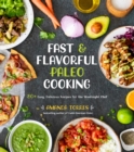 Image for Fast &amp; Flavorful Paleo Cooking: 80+ Easy, Delicious Recipes for the Weeknight Chef