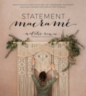 Image for Statement macramâe  : create stunning large-scale wall art, headboards, backdrops and plant hangers with step-by-step tutorials