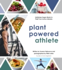 Image for Plant Powered Athlete: Satisfying Vegan Meals to Fuel Your Active Lifestyle