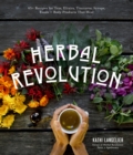 Image for Herbal revolution  : recipes and products to radically heal your body and improve mental clarity