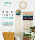 Image for Mixed fiber macramâe  : create handmade home dâecor with unique, modern techniques featuring colorful wool roving, ribbons, cords, raffia and rattan baskets