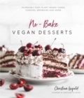 Image for No-bake vegan desserts  : incredibly easy plant-based cakes, cookies, brownies and more