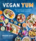 Image for Vegan YUM: The Secrets to Mastering Plant-Based Cooking