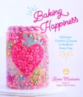 Image for Baking Happiness: Delicious, Colorful Desserts to Brighten Every Day