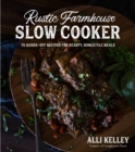 Image for Rustic Farmhouse Slow Cooker: 75 Hands-Off Recipes for Hearty, Homestyle Meals
