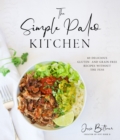 Image for The simple Paleo kitchen  : 60 delicious gluten- and grain-free recipes without the fuss