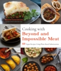 Image for Cooking with beyond and impossible meat  : 60 vegan recipes using plant-based substitutions