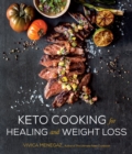 Image for Keto Cooking for Healing and Weight Loss: 80 Delicious Low-Carb, Grain- And Dairy-Free Recipes