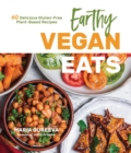 Image for Earthy vegan eats  : 60 delicious gluten-free plant-based recipes