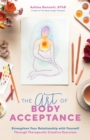Image for Art of Body Acceptance: Strengthen Your Relationship with Yourself Through Therapeutic Creative Exercises