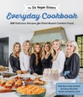 Image for The Six Vegan Sisters everyday cookbook  : 200 delicious recipes for plant-based comfort food