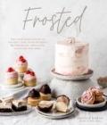 Image for Frosted: Take Your Baked Goods to the Next Level With Decadent Buttercreams, Meringues, Ganaches and More