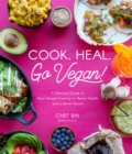 Image for Cook. Heal. Go Vegan!