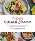 Image for 7-Day Sugar Cleanse: Beat Your Addiction with Tasty, Easy-to-Make Recipes that Nourish and Help You Resist Cravings