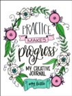 Image for Practice Makes Progress: My Creative Journal
