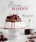 Image for Dream desserts  : 60 over-the-top recipes for truly fabulous flavor