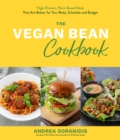 Image for The vegan bean cookbook  : high-protein, plant-based meals that are better for your body, schedule and budget