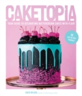 Image for Caketopia  : your guide to decorating buttercream cakes with flair