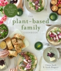 Image for Plant-Based Family Cookbook: 60 Easy &amp; Nutritious Vegan Meals Kids Will Love!
