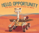 Image for Hello, Opportunity  : the story of our friend on Mars
