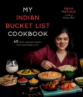 Image for My Indian bucket list cookbook  : 60 bold, authentic dishes everyone needs to try