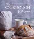 Image for The sourdough whisperer  : the secrets to no-fail baking with epic results