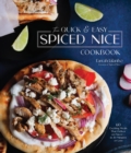 Image for The quick &amp; easy spiced nice cookbook  : 60 exciting meals that deliver on flavor - in 30 minutes or less