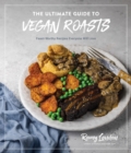 Image for Ultimate Guide to Vegan Roasts: Feast-Worthy Recipes Everyone Will Love