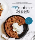 Image for The easy diabetes desserts book  : blood sugar-friendly versions of your favorite treats