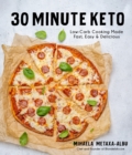 Image for 30-minute keto  : low-carb cooking made fast, easy &amp; delicious