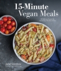 Image for 15-minute vegan meals  : 60 incredibly fast recipes for delicious plant-based eats