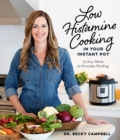 Image for Low histamine cooking in your instant pot  : 75 easy meals for everyday healing