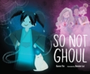 Image for So Not Ghoul