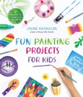 Image for Fun Painting Projects for Kids: 60 Activities to Unleash Your Inner Artist