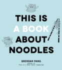 Image for This Is a Book About Noodles