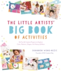Image for Little Artists&#39; Big Book of Activities: 60 Fun and Creative Projects to Explore Color, Patterns, Shapes, Art History and More