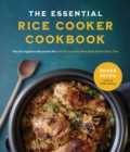 Image for The essential rice cooker cookbook  : take your appliance beyond the rice with 60 complete meals made perfect every time