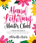 Image for Hand Lettering Master Class: A Step-by-Step Guide to Blending, Layering and Adding Stunning Special Effects to Your Lettered Art