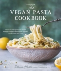 Image for Vegan Pasta Cookbook: Deliciously Indulgent Plant-Based Versions of Italian Classics, Asian Noodles, Mac &amp; Cheese, and More