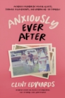 Image for Anxiously ever after  : an honest memoir on mental illness, strained relationships, and embracing the struggle